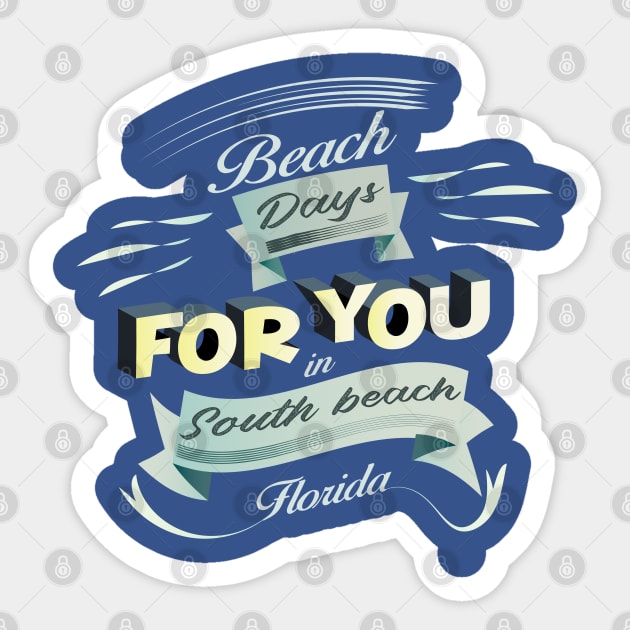 Beach Days for you in South Beach - Florida (Light lettering t-shirts) Sticker by ArteriaMix